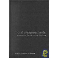 Moral Disagreements: Classic and Contemporary Readings by Gowans,Christopher W., 9780415217118