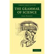 The Grammar of Science by Pearson , Karl, 9781108077118