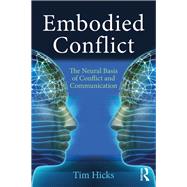 Embodied Conflict: Perspectives on the Neural Basis of Conflict by Hicks; Tim, 9781138087118