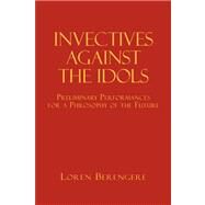 Invectives Against the Idols by Berengere, Loren, 9781425707118