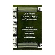 Al-Ghazzali on Love, Longing and Contentment by Al-Ghazzali, Muhammad, 9781567447118