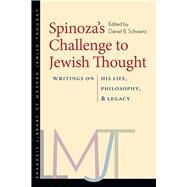 Spinoza's Challenge to Jewish Thought by Schwartz, Daniel B., 9781584657118