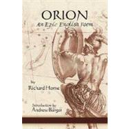 Orion: An Epic English Poem by Horne, Richard; Barger, Andrew; Poe, Edgar Allan (CON), 9781933747118