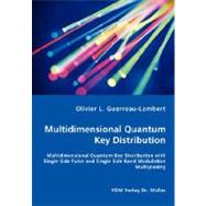 Multidimensional Quantum Key Distribution: Multidimensional Quantum Key Distribution With Single Side Pulse and Single Side Band Modulation Multiplexing by Guerreau-lambert, Olivier L., 9783836457118
