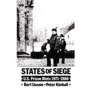 States of Siege U.S. Prison Riots, 1971-1986 by Useem, Bert; Kimball, Peter, 9780195057119