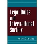 Legal Rules and International Society by Arend, Anthony Clark, 9780195127119
