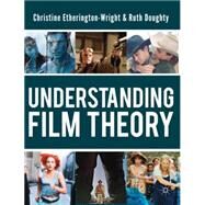 Understanding Film Theory by Etherington-Wright, Christine; Doughty, Ruth, 9780230217119