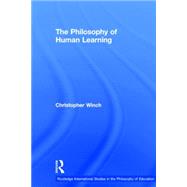 The Philosophy of Human Learning by Winch,Christopher, 9780415757119