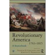 Revolutionary America, 17631815: A Sourcebook by Cogliano; Francis D., 9780415997119
