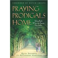 Praying Prodigals Home by Sherrer, Quin; Garlock, Ruthanne; Sheets, Dutch, 9780800797119