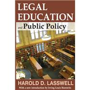 Legal Education and Public Policy by Lasswell,Harold D., 9781138527119