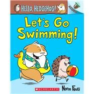 Let's Go Swimming!: An Acorn Book (Hello, Hedgehog! #4) by Feuti, Norm; Feuti, Norm, 9781338677119