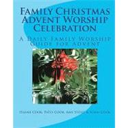 Family Christmas Advent Worship Celebration by Cook, Duane; Cook, Patsy; Stout, Amy; Cook, Adam, 9781450517119