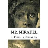 Mr. Mirakel by Oppenheim, E. Phillips, 9781502537119