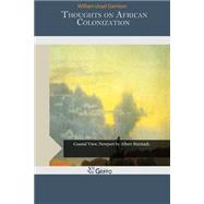 Thoughts on African Colonization by Garrison, William Lloyd, 9781505367119