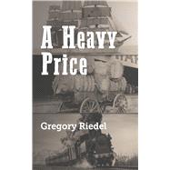 A Heavy Price by Riedel, Gregory, 9798896197119