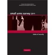 Small Arms Survey 2011: States of Security by Small Arms Survey, Geneva, 9780521197120