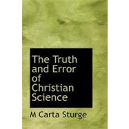 The Truth and Error of Christian Science by Sturge, M. Carta, 9780554557120