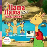 Llama Lama Family Vacation by Dewdney, Anna, 9780593097120