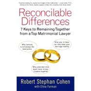 Reconcilable Differences 7 Keys to Remaining Together from a Top Matrimonial Lawyer by Cohen, Robert Stephan; Furman, Elina, 9780743407120