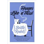 Hunger Like a Thirst by Besha Rodell, 9781250807120