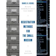Registration Methods for the Small Museum by Reibel, Daniel B.; Van Horn, Deborah Rose, 9781442277120