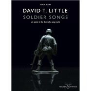 Soldier Songs An Opera in the Form of a Song Cycle by Little, David T., 9781540047120