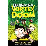 Ben Braver and the Vortex of Doom by Emerson, Marcus; Emerson, Marcus, 9781626727120