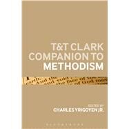 T&T Clark Companion to Methodism by Yrigoyen Jr, Charles, 9780567657121