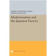 Modernization and the Japanese Factory by Marsh, Robert M.; Mannari, Hiroshi, 9780691617121