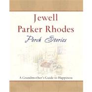 Porch Stories A Grandmother's Guide to Happiness by Rhodes, Jewell Parker, 9780743497121
