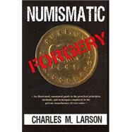 Numismatic Forgery,Larson, Charles M.,9780974237121
