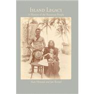Island Legacy : A History of the Rotuman People by Howard, Alan, 9781425127121
