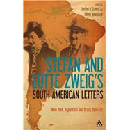 Stefan and Lotte Zweig's South American Letters New York, Argentina and Brazil, 1940-42 by Zweig, Stefan; Zweig, Lotte; Davis, Darin J.; Marshall, Oliver, 9781441107121