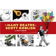 The Many Deaths of Scott Koblish (Dark Humor Comics, Adult Comics, Deadpool Illustrator Book) by Koblish, Scott, 9781452167121