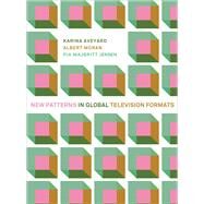 New Patterns in Global Television Formats by Aveyard, Karina; Jensen, Pia Majbritt; Moran, Albert, 9781783207121