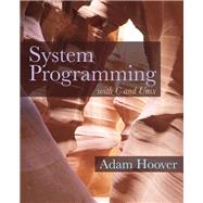 System Programming with C and Unix by Hoover, Adam, 9780136067122