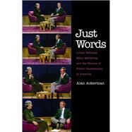 Just Words : Lillian Hellman, Mary McCarthy, and the Failure of Public Conversation in America by Alan Ackerman, 9780300167122