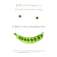 It Must've Been Something I Ate The Return of the Man Who Ate Everything by STEINGARTEN, JEFFREY, 9780375727122