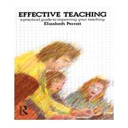 Effective Teaching: A Practical Guide to Improving Your Teaching by Perrott,Elizabeth, 9780582497122