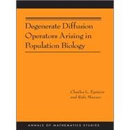 Degenerate Diffusion Operators Arising in Population Biology by Epstein, Charles L.; Mazzeo, Rafe, 9780691157122
