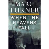 When the Heavens Fall The Chronicles of the Exile, Book One by Turner, Marc, 9780765337122