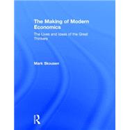 The Making of Modern Economics: The Lives and Ideas of the Great Thinkers by Skousen; Mark, 9780765647122