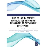 Rule of Law in Context: Globalisation  and Indian Resonances to Sustainable  Development by , 9781032917122