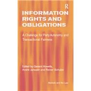 Information Rights and Obligations: A Challenge for Party Autonomy and Transactional Fairness by Janssen,AndrT, 9781138257122