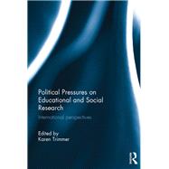 Political Pressures on Educational and Social Research: International perspectives by Trimmer; Karen DO NOT USE, 9781138947122