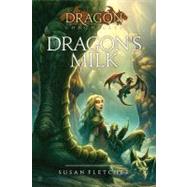 Dragon's Milk by Fletcher, Susan, 9781416997122