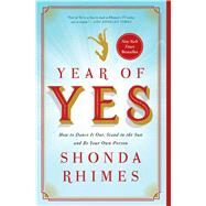 Year of Yes How to Dance It Out, Stand In the Sun and Be Your Own Person by Rhimes, Shonda, 9781476777122