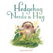 Hedgehog Needs a Hug by Betton, Jen, 9781524737122