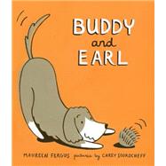 Buddy and Earl by Fergus, Maureen ; Sookocheff, Carey, 9781554987122